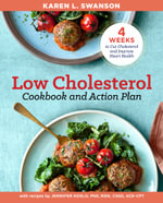 The Low Cholesterol Cookbook and Action Plan : 4 Weeks to Cut Cholesterol and Improve Heart Health - Jennifer Koslo RND
