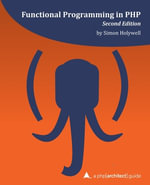 Functional Programming in PHP (2nd ed) : a php[architect] guide