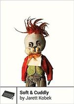 Soft & Cuddly : Boss Fight Books - Jarett Kobek
