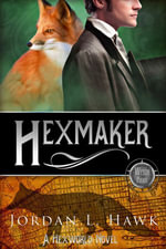 Hexmaker : Hexworld : Book 2 - Jordan L. Hawk