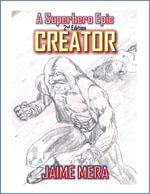 Creator : A Superhero Epic - 2nd Edition - Jaime Mera
