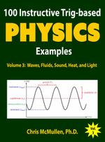 100 Instructive Trig-based Physics Examples : Waves, Fluids, Sound, Heat, and Light - Chris McMullen