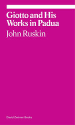 Giotto and His Works in Padua : Ekphrasis - John Ruskin