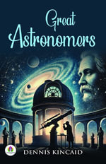 Great Astronomers - Sir Robert S. Ball