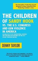 The Children of Sandy Hook vs. the U.S. Congress and Gun Violence in America - Denny Taylor