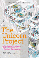 The Unicorn Project : A Novel about Developers, Digital Disruption, and Thriving in the Age of Data - Gene Kim