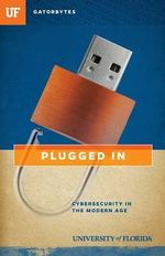 Plugged in : Cybersecurity in the Modern Age - Jon Silman