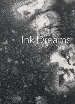 Ink Dreams : Selections from the Fondation INK Collection - Susanna Ferrell