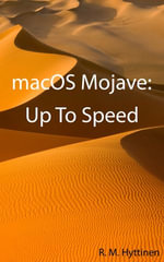 macOS Mojave : Up To Speed - R.M. Hyttinen