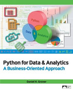 Python for Data & Analytics : A Business-Oriented Approach - Daniel H. Groner