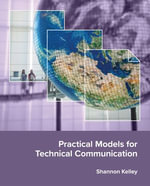 Practical Models for Technical Communication : 20210901 : Book 20210901 - Shannon Kelley