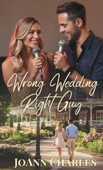 Wrong Wedding Right Guy : Small Town Novella About Missed Connections and Second Chances - JoAnn Charles