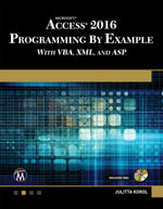 Microsoft Access 2016 Programming By Example : with VBA, XML, and ASP - Julitta Korol