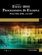 Microsoft Excel 2016 Programming by Example with VBA, XML, and ASP - Julitta Korol