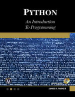 Python. An Introduction to Programming : An Introduction to Programming - James R. Parker