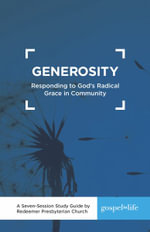 Generosity Study Guide : Responding to God's Radical Grace in Community Study Guide - Tim Keller