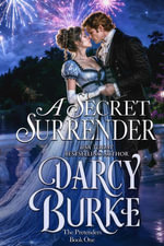 A Secret Surrender : The Untouchables: The Pretenders : Book 1 - Darcy Burke