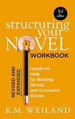 Structuring Your Novel Workbook : Helping Writers Become Authors, #5 - K.M. Weiland