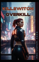 Killswitch Overkill - Mark Everglade