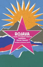 Rojava : A Novel of Kurdish Freedom - Sharam Qawami