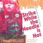 Strike While the Needle is Hot - Josh MacPhee