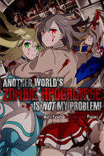 Another World's Zombie Apocalypse Is Not My Problem! - Haru Yayari