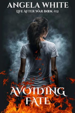 Avoiding Fate : Life After War, #12 - Angela White