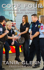Code Four : Surviving and Thriving in Public Safety - Tania Glenn