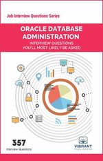 Oracle Database Administration Interview Questions You'll Most Likely Be Asked : Job Interview Questions Series - Vibrant Publishers