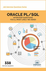 ORACLE PL/SQL Interview Questions You'll Most Likely Be Asked : Job Interview Questions Series - Vibrant Publishers