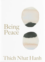 Being Peace : Thich Nhat Hanh Classics - Thich Nhat Hanh