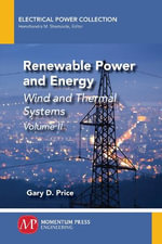 Renewable Power and Energy, Volume II : Wind and Thermal Systems - Gary D. Price