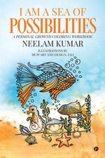 I am a Sea of Possibilities : A Personal Growth Coloring Workbook - Neelam Kumar