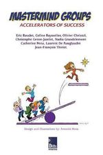 Mastermind Groups : Accelerators of Success - Jean-Francois Thiriet