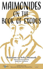 Maimonides on the Book of Exodus : Rambam on Sefer Shemoth - Alec Goldstein