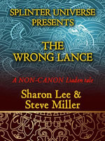 The Wrong Lance : Splinter Universe Presents, #2 - Sharon Lee