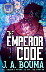 The Emperor Code : Order of Thaddeus : Book 9 - J. A. Bouma