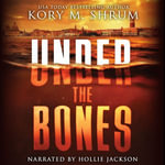Under the Bones : A Lou Thorne Thriller - Kory M. Shrum