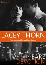 Bare Devotion : Bare Love : Book 4 - Lacey Thorn