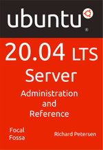 Ubuntu 20.04 LTS Server : Administration and Reference - Richard Petersen