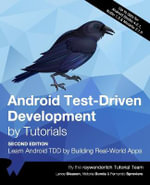 Android Test-Driven Development by Tutorials (Second Edition) : Learn Android TDD by Building Real-World Apps - Lance Gleason