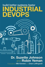 Industrial Devops : Build Better Systems Faster - Dr. Suzette Johnson