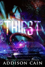Thirst : An Alien Dark Romance Novel - Addison Cain