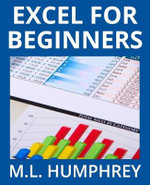 Excel Essentials : Excel Essentials - M L Humphrey