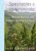Spectacles of Stepantsminda : Mount Kazbek and Gergeti Trinity Church - Laine Cunningham
