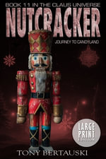 Nutcracker : Journey to Candyland (Large Print Edition) - Tony Bertauski