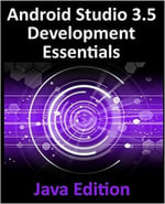 Android Studio 3.5 Development Essentials - Java Edition : Developing Android 10 (Q) Apps Using Android Studio 3.5, Java and Android Jetpack - Neil Smyth