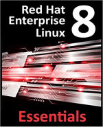 Red Hat Enterprise Linux 8 Essentials : Learn to install, administer and deploy RHEL 8 systems - Neil Smyth