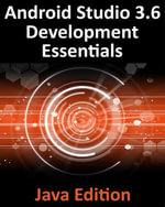 Android Studio 3.6 Development Essentials - Java Edition : Developing Android 9 (Q) Apps Using Android Studio 3.5, Java and Android Jetpack - Neil Smyth