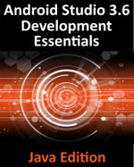 Android Studio 3.6 Development Essentials - Java Edition : Developing Android 9 (Q) Apps Using Android Studio 3.5, Java and Android Jetpack - Neil Smyth